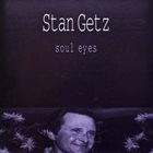 STAN GETZ Soul Eyes album cover