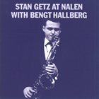 STAN GETZ Stan Getz At Nalen With Bengt Hallberg album cover