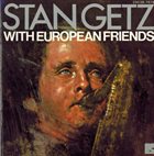 STAN GETZ With European Friends album cover