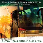 STAN KENTON LEGACY ORCHESTRA Flyin' Through Florida album cover
