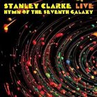 STANLEY CLARKE Hymn Of The Seventh Galaxy - Live album cover