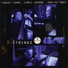 STANLEY CLARKE Stanley Clarke, Bireli Lagrène & Jean-Luc Ponty : D-Stringz album cover