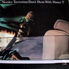 STANLEY TURRENTINE Don't Mess With Mister T. album cover