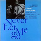 STANLEY TURRENTINE Never Let Me Go album cover