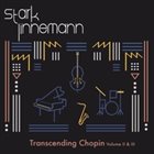 STARKLINNEMANN TRIO / QUARTET / QUINTET StarkLinnemann Trio / Quartet : Transcending Chopin, Vol. 2 & 3 album cover