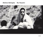 STEFANO BATTAGLIA Re: Pasolini album cover