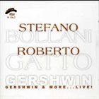 STEFANO BOLLANI Stefano Bollani & Roberto Gatto : Gershwin & More...Live! album cover