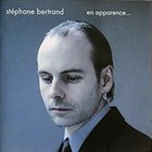 STÉPHANE BERTRAND En apparence... album cover