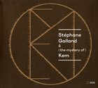 STÉPHANE GALLAND Stephane Galland & (the Mystery of) Kem album cover