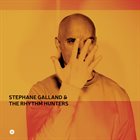 STÉPHANE GALLAND Stephane Galland & the Rhythm Hunters album cover