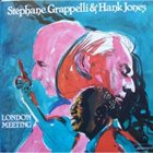 STÉPHANE GRAPPELLI Stéphane Grappelli & Hank Jones ‎: London Meeting (aka A Two-Fer) album cover