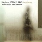 STÉPHANE KERECKI Stéphane Kerecki Trio ‎: Focus Danse album cover