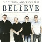 STEPHEN ANDERSON The Stephen Anderson Trio ‎: Believe album cover
