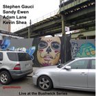 STEPHEN GAUCI Gauci, Ewen, Lane, Shea : Live at the Bushwick Series album cover