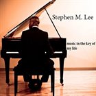 STEPHEN M. LEE Music in the Key of My Life album cover
