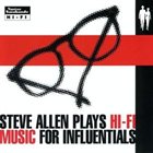 STEVE ALLEN Plays Hi-Fi Music for Influentials album cover