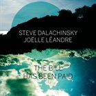 STEVE DALACHINSKY Steve Dalachinsky, Joëlle Léandre ‎: The Bill Has Been Paid album cover