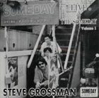 STEVE GROSSMAN Live At The Someday Volume. 1 album cover
