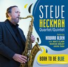 STEVE HECKMAN Born To Be Blue album cover