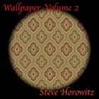 STEVE HOROWITZ Wallpaper Volume 2 (20 Years of Pure Instrumental Magic) album cover