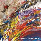STEVE HUNT Steve Hunt, Roberto Badoglio & Bjossi Klutsch : Beyond Turbines album cover
