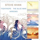 STEVE KHAN Tightrope / The Blue Man / Arrows album cover
