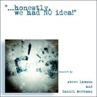 STEVE LAWSON Steve Lawson and Daniel Berkman : .​.​.​Honestly, We Had NO Idea! album cover