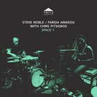 STEVE NOBLE Steve Noble / Farida Amadou with Chris Pitsiokos : Space 1 album cover