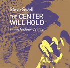 STEVE SWELL The Center Will Hold featuring Andrew Cyrille album cover