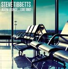 STEVE TIBBETTS Alien Lounge...Live 1987 album cover