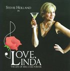 STEVIE HOLLAND Love, Linda: The Life Of Mrs. Cole Porter album cover