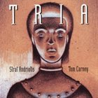 STRAT ANDRIOTIS Strat Andriotis & Tom Carney : Tria album cover