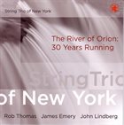 STRING TRIO OF NEW YORK The River Of Orion: 30 Years Running album cover