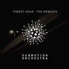 SUBMOTION ORCHESTRA Finest Hour - The Remixes album cover