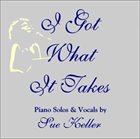 SUE KELLER I Got What It Takes album cover