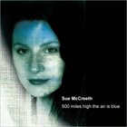 SUE MCCREETH 500 Miles High the Air is Blue album cover