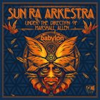 SUN RA ARKESTRA UNDER THE DIRECTION OF MARSHALL ALLEN Live At Babylon album cover