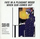SUN RA Fate in a Pleasant Mood / When Sun Comes Out album cover