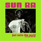 SUN RA Just Outta This World : Rare Tracks 1955-1961 album cover