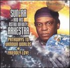 SUN RA Pathways to Unknown Worlds / Friendly Love album cover