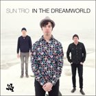 SUN TRIO In The Dreamworld album cover