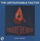 SUNNY MURRAY Sunny Murray The Untouchable Factor : Charred Earth album cover