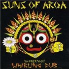 SUNS OF ARQA Jaggernaut : Whirling Dub album cover