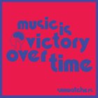 SUNWATCHERS Music Is Victory Over Time album cover