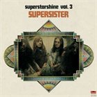 SUPERSISTER Superstarshine, Volume 3 album cover