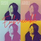 SUSIE ARIOLI Embraceable album cover