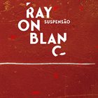 SUSPENSÃO ENSEMBLE Rayon Blanc album cover