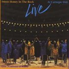 SWEET HONEY IN THE ROCK Live At Carnegie Hall album cover