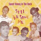 SWEET HONEY IN THE ROCK Still The Same Me album cover