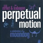 SYLVAIN RIFFLET Sylvain Rifflet, Jon Irabagon : Perpetual Motion (A Celebration of Moondog) album cover